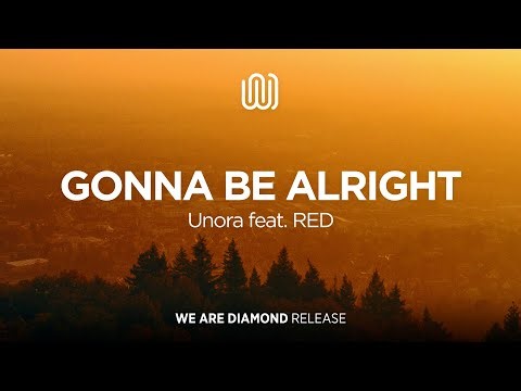 Unora - Gonna Be Alright (feat. RED)