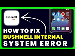 Bushnell Golf App Internal System Error: How to Fix Bushnell Golf App Internal System Error