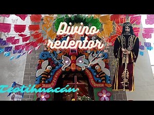 Visita a San Juan Teotihuacán, fiestas del divino redentor + procesión de imágenes.