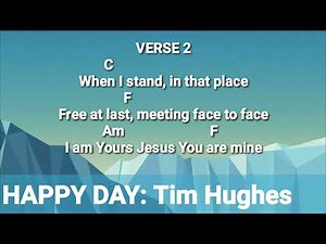 HAPPY DAY : TIM HUGHES. (Lyrics and Chords)