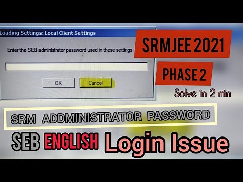 ( SRM SEB ADMINISTRATOR PASSWORD LOGIN ISSUE SOLVED | SRMJEEE | SEB SOFTWARE SETTINGS | PHASE 2 |ENG