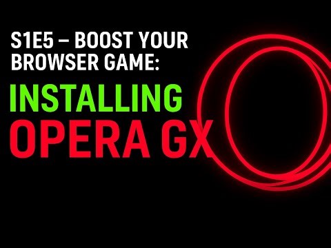 S1E5 – Boost Your Browser Game: Installing Opera GX