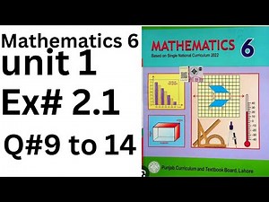 class 6 math chapter 2 Ex 2.1|class 6 Ex 2.1| class 6 new book Unit 2 Ex 2.1 Q# 9 to 14@ytacademy198