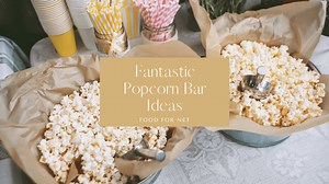 Exciting Popcorn Bar Ideas To Make Your Party A Blast | Food For Net
