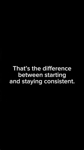 The difference between starting and staying consistent