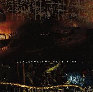 Coalesce | Boy Sets Fire - Coalesce | Boy Sets Fire