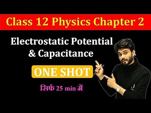 class 12 physics chapter 2 one shot | electrostatic potential and capacitance one shot