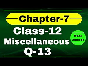 Q13 Miscellaneous Exercise Chapter7 Class 12 Math || Class 12 Miscellaneous Exercise Chapter7 Q13
