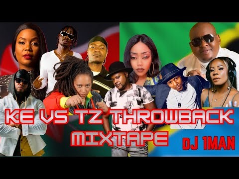 🔥 KE VS TZ THROWBACK MIXTAPE🇰🇪🇹🇿 🔥 DJ 1MAN | Bongo Flava, Old School Hits