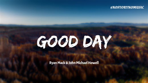 ｜今天會是美好的一天，親愛的。放輕鬆，無憂無慮，沒有煩惱。｜Ryan Mack & John Michael Howell - Good Day 美好的一天_哔哩哔哩_bilibili