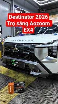 Destinator 2026 Nâng cấp trợ sáng Aozoom EX4 #AozoomEX4 #MitsubishiDestinator #NangCapAnhSang