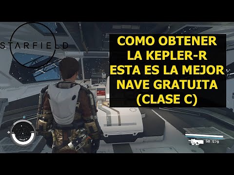 Starfield Como obtener la KEPLER-R la mejor nave GRATIS (clase C)