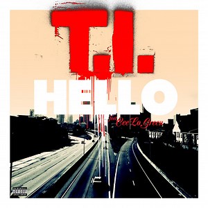 T.I. – ‘Hello’ (Feat. Cee-Lo Green)