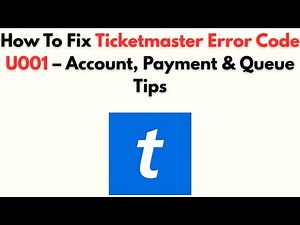 How to Fix Ticketmaster Error Code U001 – Account, Payment & Queue Tips