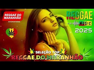 REGGAE DO MARANHÃO • Seleção Top Melhor Música Reggae Internacional • REGGAE REMIX (SELEÇÃO TOP)