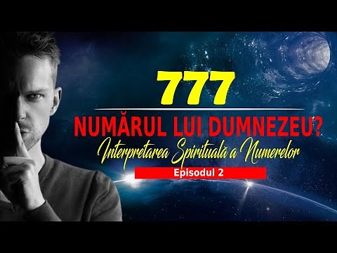 777 | NUMĂRUL LUI DUMNEZEU SAU...? | INTERPRETAREA SPIRITUALĂ A NUMERELOR | Episodul 3