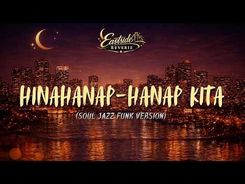 EastSide Reverie - Hinahanap-Hanap Kita (Soul Jazz Funk Cover)