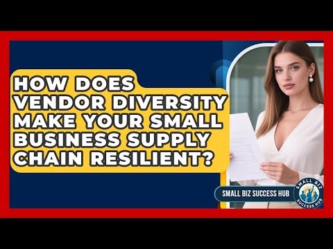 How Does Vendor Diversity Make Your Small Business Supply Chain Resilient? - Small Biz Success Hub