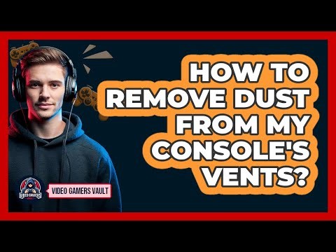 How To Remove Dust From My Console's Vents?