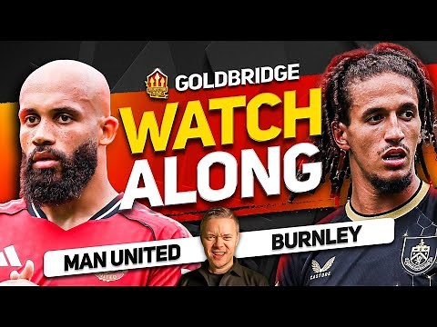 MAN UNITED vs BURNLEY LIVE Watchalong With Mark GOLDBRIDGE
