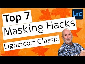 Lightroom Classic Masking Hacks - Top 7