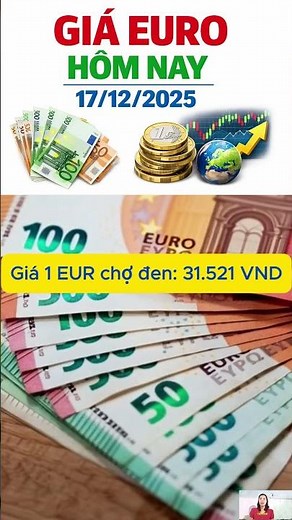 Giá euro hôm nay 17/12/2025 | Tỷ giá euro tăng hay giảm? Cập nhật mới nhất | Tiên Lisa