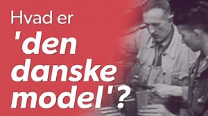 Derfor skal du interessere dig for 'den danske model'