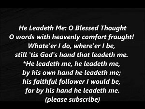 HE LEADETH ME O Blessed Thought Hymn text Lyrics Words Sing Along Song