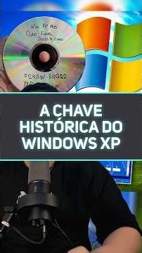 A CHAVE HISTÓRICA DO WINDOWS XP!