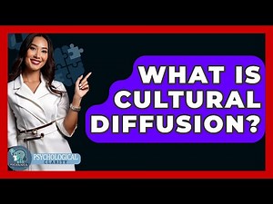What Is Cultural Diffusion? - Psychological Clarity