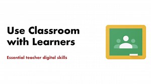 Use Classroom with Learners (Essential Skills)