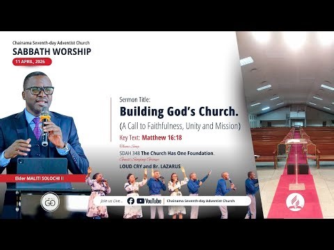 | "Building God's Church." | By Elder Maliti Solochi II | Sabbath Worship | 11 April 2026 |
