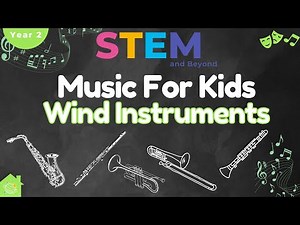 Wind Instruments | Music For Kids | STEM Home Learning