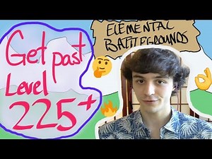 HOW2: pass Level 225 - Elemental Battlegrounds