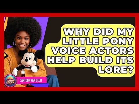 Why Did My Little Pony Voice Actors Help Build Its Lore? - Cartoon Fan Club