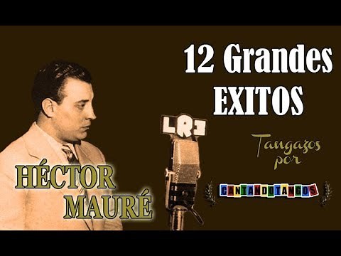 HECTOR MAURE - 12 GRANDES EXITOS - 1957 / 1971 por Cantando Tangos