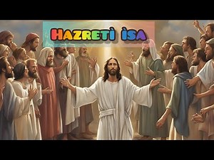 YERYÜZÜNE TEKRAR İNECEK OLAN HAZRETİ İSA PEYGAMBERİN HAYÂTI