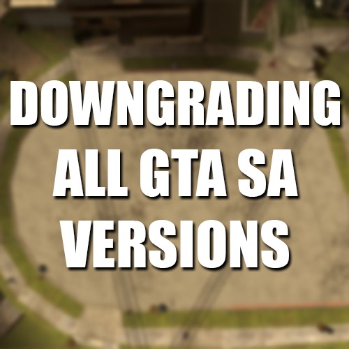 Steam Community :: Guide :: How to Downgrade EVERY version of GTA San Andreas to v1.0