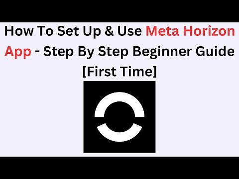 How to Set Up & Use Meta Horizon App – Step-by-Step Beginner Guide for First-Time Users