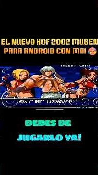 Jugar KOF 2002 MAGIC PLUS 2 MUGEN Para Android Mai MOD #kof2002magicplus2android