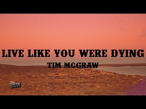 Tim McGraw - Live Like You Were Dying (Lyrics)