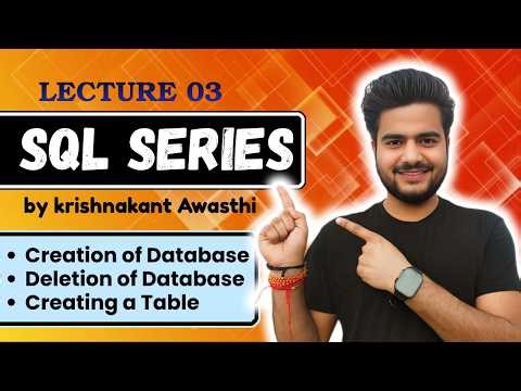 Lecture 03 : Create & Delete Database + Create Table | SQL Series by Krishnakant Awasthi