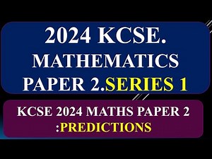 KCSE 2025 MATHEMATICS PAPER 2 PREDICTION SERIES 1.
