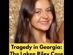 Tragedy in Georgia: The Laken Riley Case