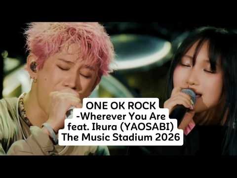 ONE OK ROCK -Wherever You Are feat.Ikura (YAOSABI) Live at The Music Stadium 2026 || DOCOMO PRESENTS