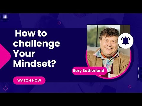 Unlocking Creativity with Behavioural Science | Rory Sutherland's Game-Changing Ideas