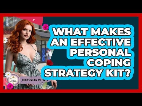 What Makes an Effective Personal Coping Strategy Kit?