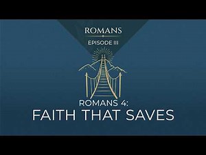 Romans 4: Faith That Saves