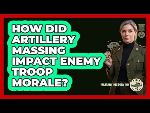 How Did Artillery Massing Impact Enemy Troop Morale?