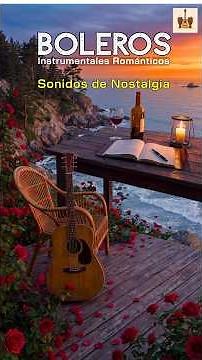 Boleros Románticos Instrumentales – Relajarse y Recordar | Romantic Latin Bolero Music. Short 351